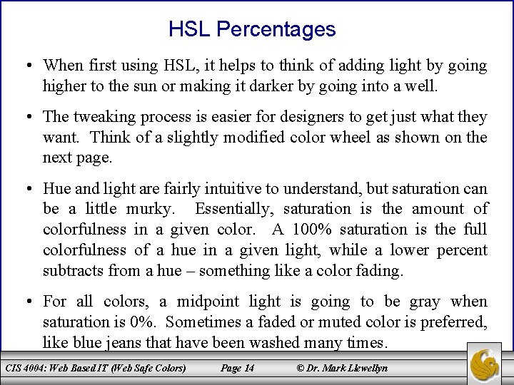 HSL Percentages • When first using HSL, it helps to think of adding light