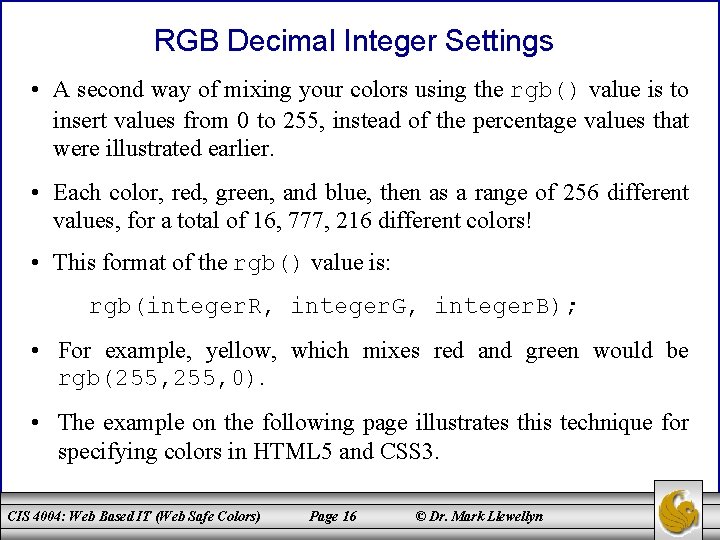 RGB Decimal Integer Settings • A second way of mixing your colors using the