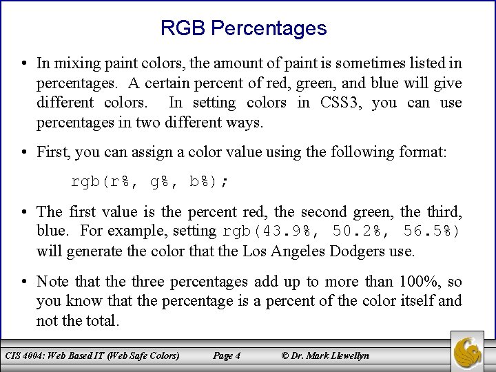 RGB Percentages • In mixing paint colors, the amount of paint is sometimes listed