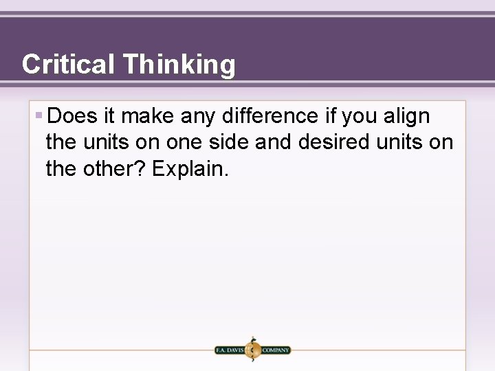 Critical Thinking § Does it make any difference if you align the units on
