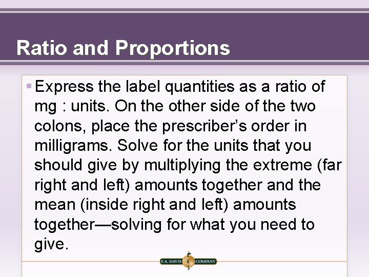 Ratio and Proportions § Express the label quantities as a ratio of mg :