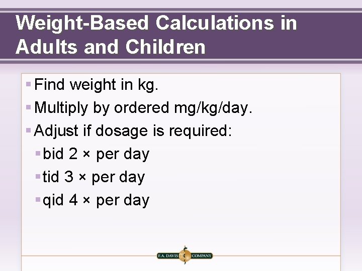 Weight-Based Calculations in Adults and Children § Find weight in kg. § Multiply by
