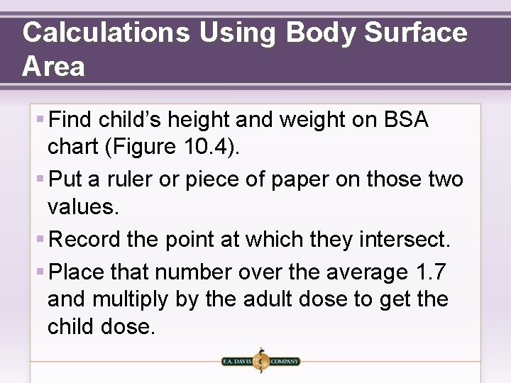 Calculations Using Body Surface Area § Find child’s height and weight on BSA chart
