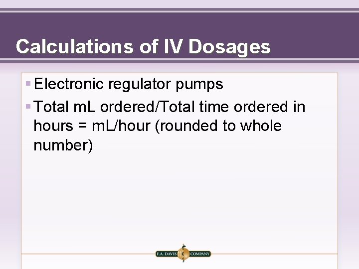 Calculations of IV Dosages § Electronic regulator pumps § Total m. L ordered/Total time