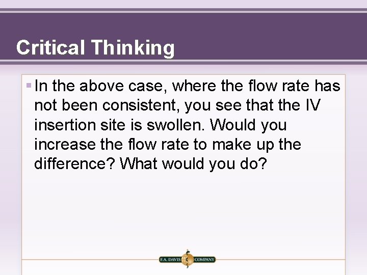 Critical Thinking § In the above case, where the flow rate has not been