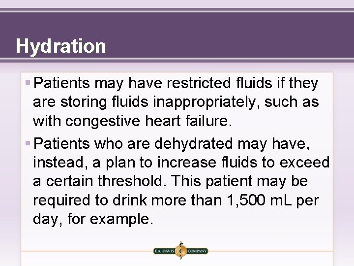Hydration § Patients may have restricted fluids if they are storing fluids inappropriately, such
