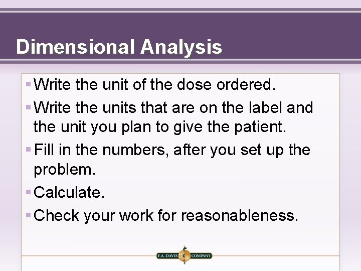Dimensional Analysis § Write the unit of the dose ordered. § Write the units