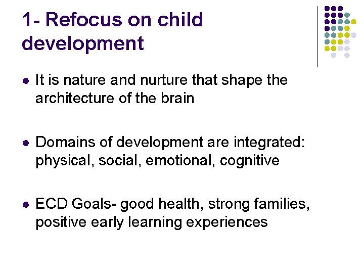 1 - Refocus on child development l It is nature and nurture that shape