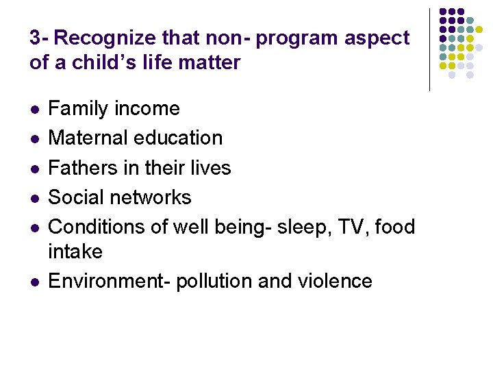 3 - Recognize that non- program aspect of a child’s life matter l l