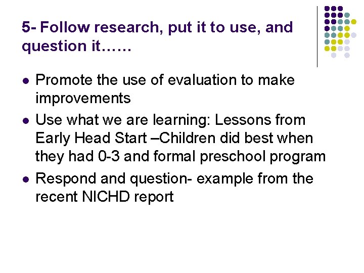 5 - Follow research, put it to use, and question it…… l l l