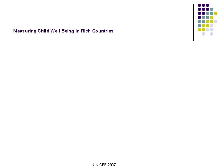 Measuring Child Well Being in Rich Countries UNICEF 2007 
