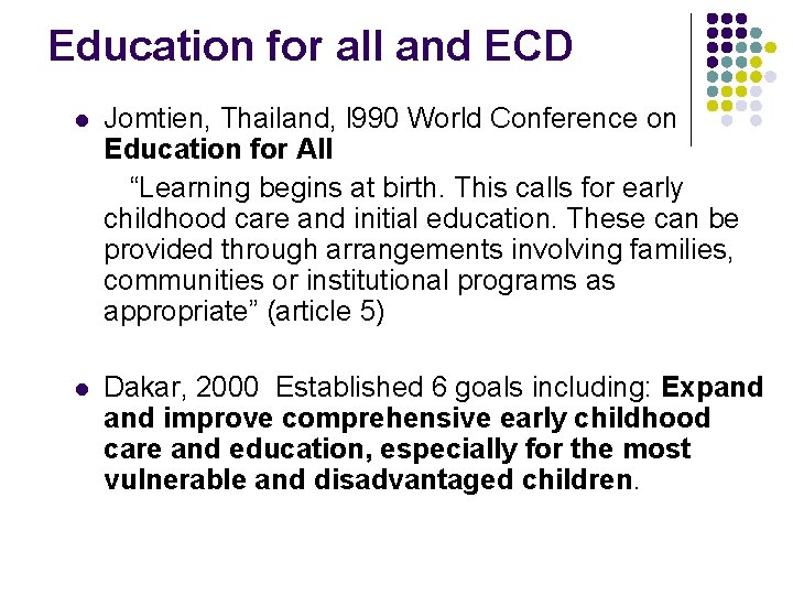 Education for all and ECD l Jomtien, Thailand, l 990 World Conference on Education