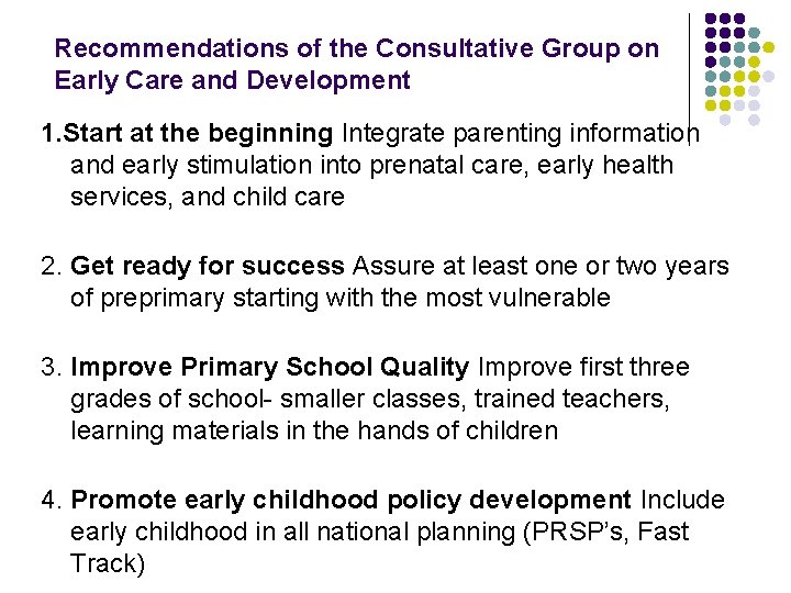 Recommendations of the Consultative Group on Early Care and Development 1. Start at the