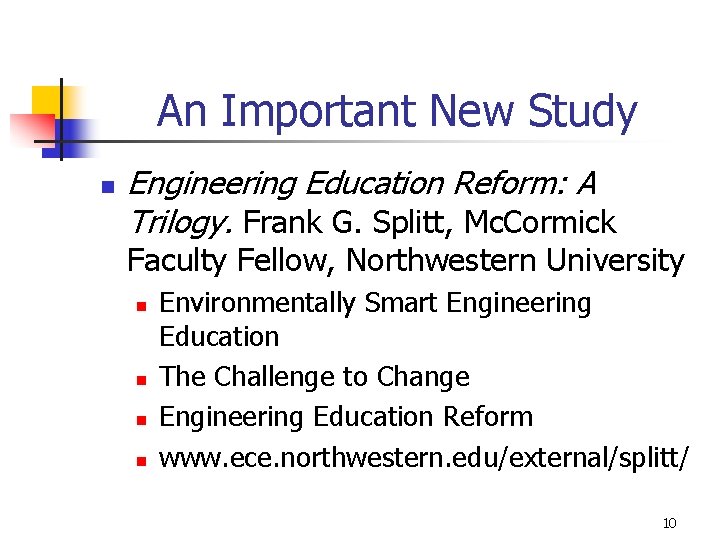 An Important New Study n Engineering Education Reform: A Trilogy. Frank G. Splitt, Mc.