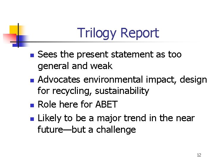 Trilogy Report n n Sees the present statement as too general and weak Advocates