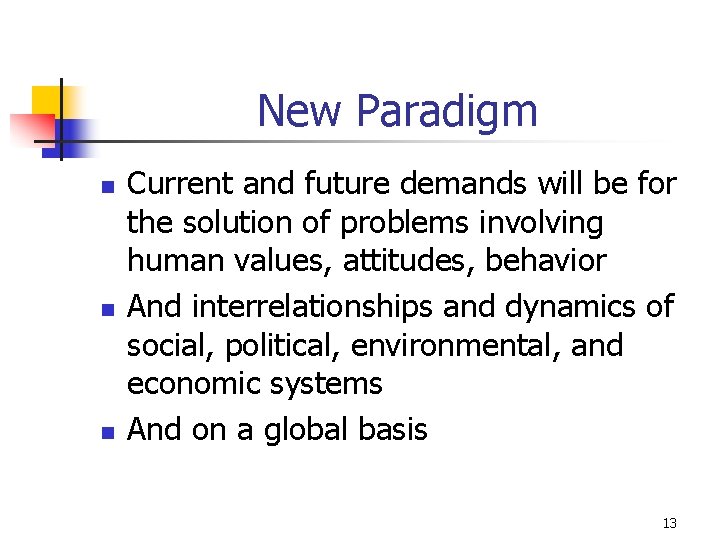 New Paradigm n n n Current and future demands will be for the solution