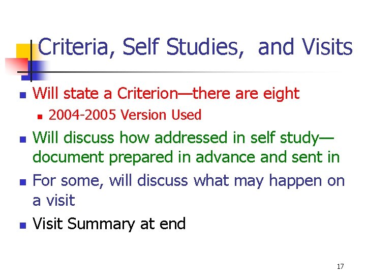 Criteria, Self Studies, and Visits n Will state a Criterion—there are eight n n