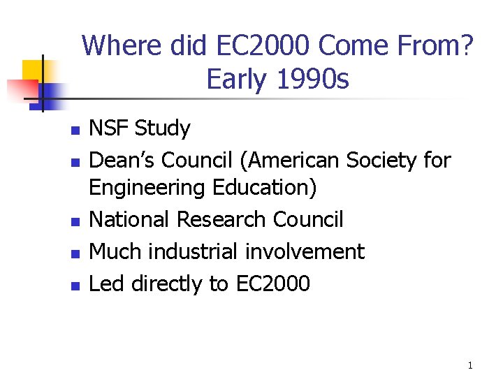 Where did EC 2000 Come From? Early 1990 s n n n NSF Study