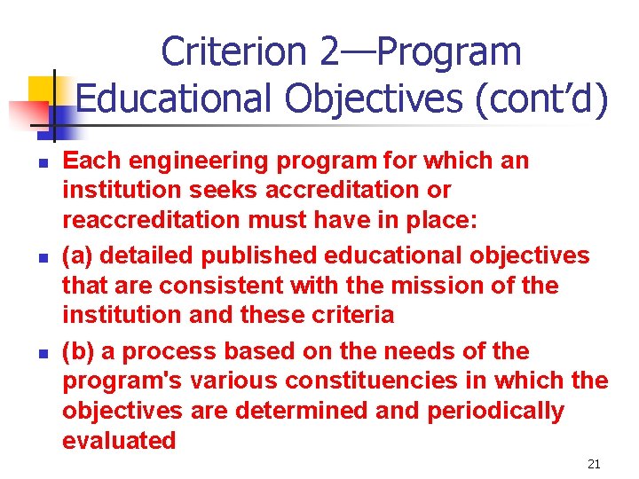 Criterion 2—Program Educational Objectives (cont’d) n n n Each engineering program for which an