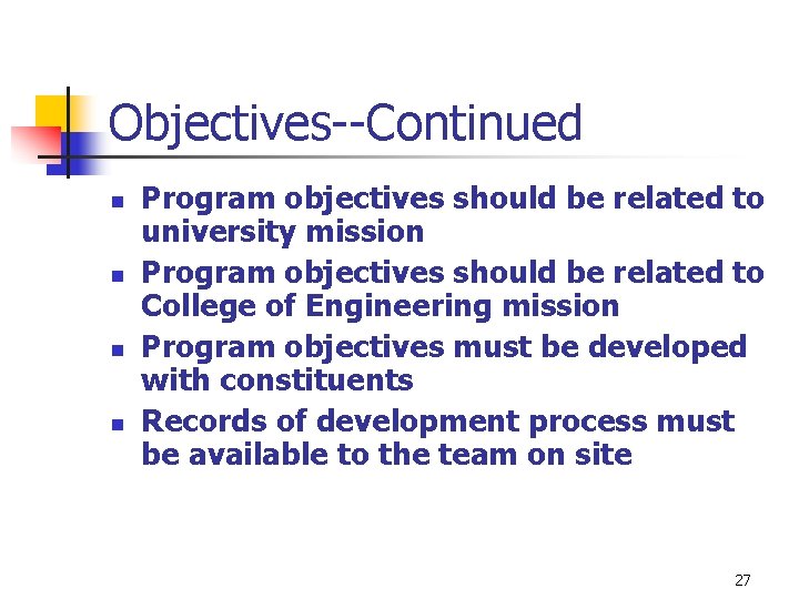 Objectives--Continued n n Program objectives should be related to university mission Program objectives should