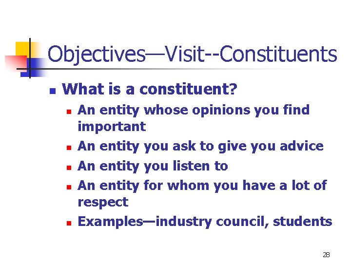 Objectives—Visit--Constituents n What is a constituent? n n n An entity whose opinions you