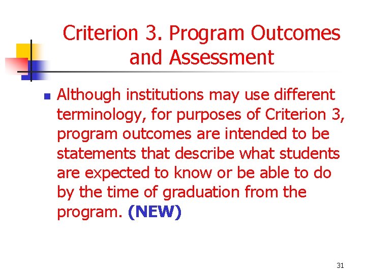 Criterion 3. Program Outcomes and Assessment n Although institutions may use different terminology, for