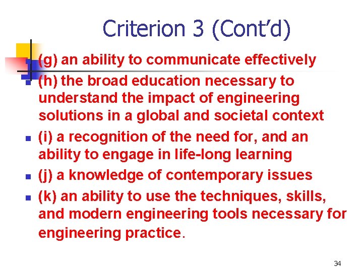 Criterion 3 (Cont’d) n n n (g) an ability to communicate effectively (h) the