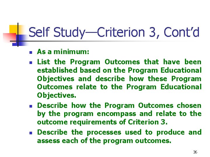 Self Study—Criterion 3, Cont’d n n As a minimum: List the Program Outcomes that