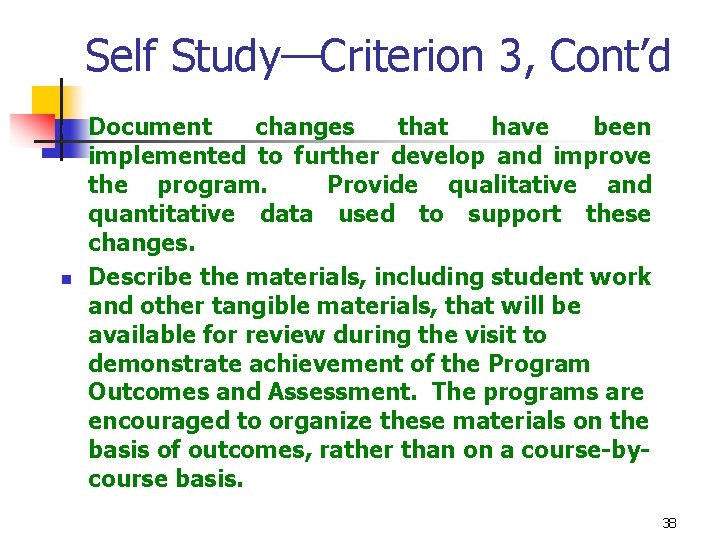Self Study—Criterion 3, Cont’d n n Document changes that have been implemented to further