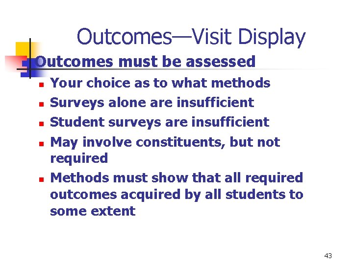 Outcomes—Visit Display n Outcomes must be assessed n n n Your choice as to