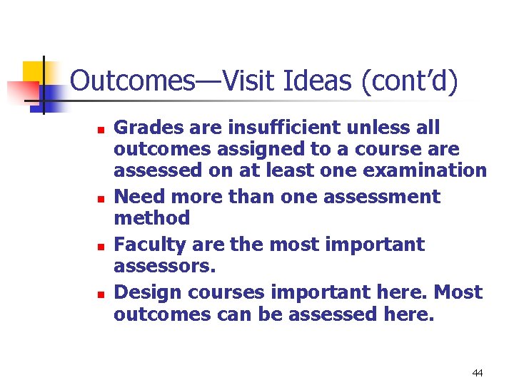 Outcomes—Visit Ideas (cont’d) n n Grades are insufficient unless all outcomes assigned to a