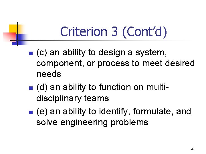 Criterion 3 (Cont’d) n n n (c) an ability to design a system, component,