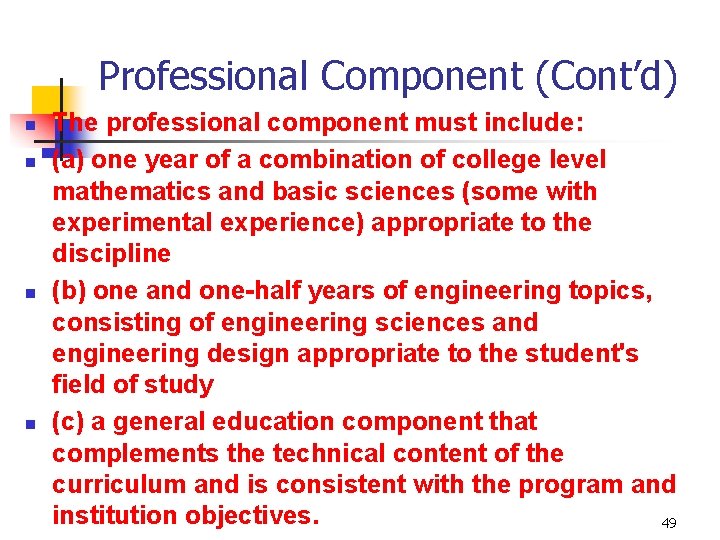 Professional Component (Cont’d) n n The professional component must include: (a) one year of