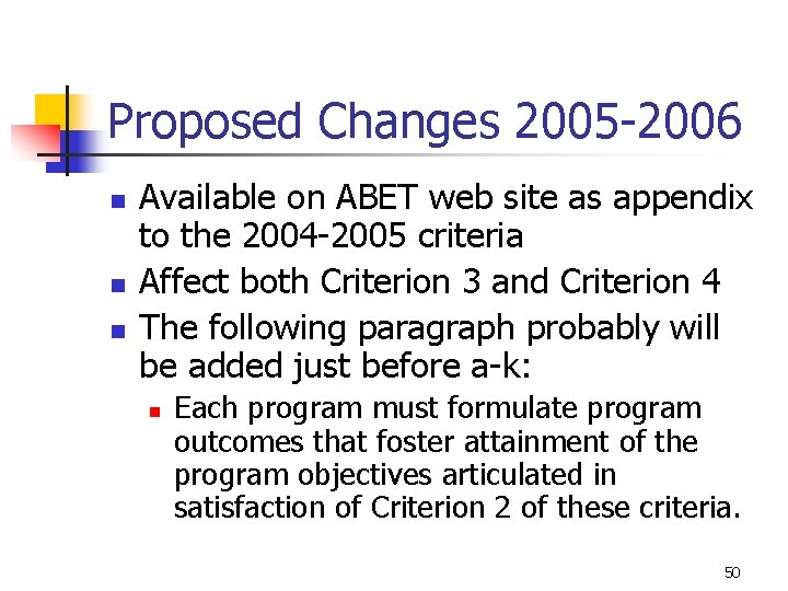 Proposed Changes 2005 -2006 n n n Available on ABET web site as appendix