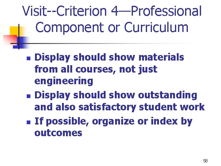 Visit--Criterion 4—Professional Component or Curriculum n n n Display should show materials from all