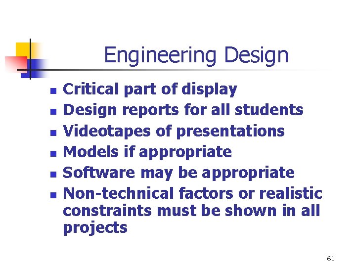Engineering Design n n n Critical part of display Design reports for all students