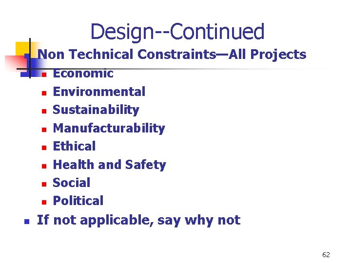 Design--Continued n Non Technical Constraints—All Projects n n n n n Economic Environmental Sustainability