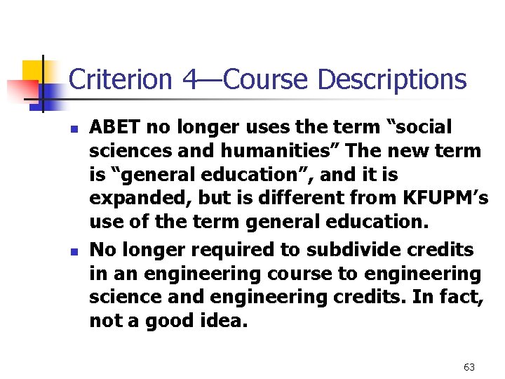 Criterion 4—Course Descriptions n n ABET no longer uses the term “social sciences and