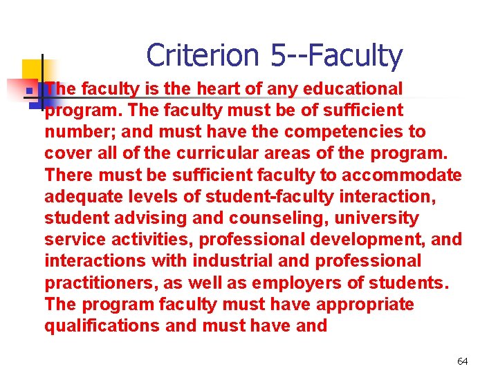 Criterion 5 --Faculty n The faculty is the heart of any educational program. The