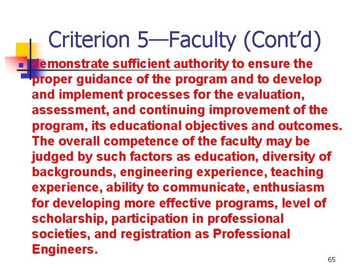 Criterion 5—Faculty (Cont’d) n demonstrate sufficient authority to ensure the proper guidance of the