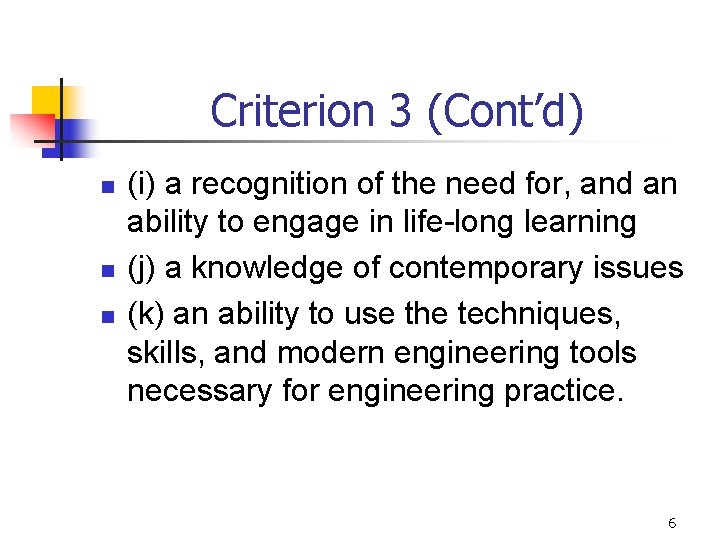 Criterion 3 (Cont’d) n n n (i) a recognition of the need for, and