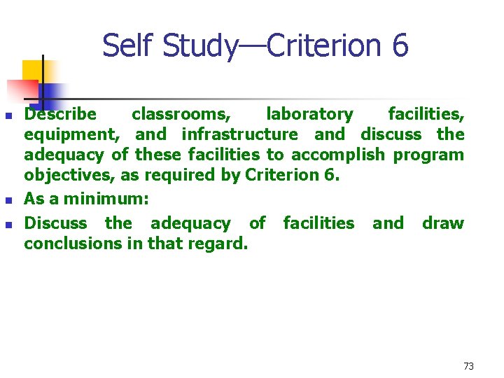 Self Study—Criterion 6 n n n Describe classrooms, laboratory facilities, equipment, and infrastructure and