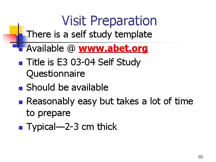 Visit Preparation n n n There is a self study template Available @ www.