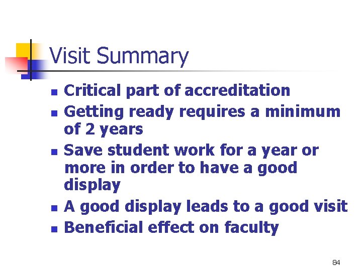 Visit Summary n n n Critical part of accreditation Getting ready requires a minimum