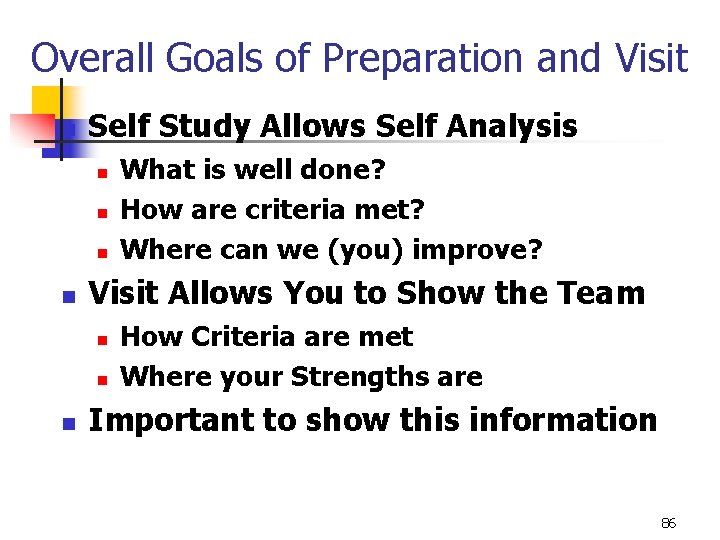 Overall Goals of Preparation and Visit n Self Study Allows Self Analysis n n
