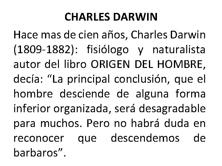CHARLES DARWIN Hace mas de cien años, Charles Darwin (1809 -1882): fisiólogo y naturalista