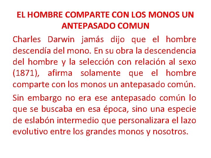 EL HOMBRE COMPARTE CON LOS MONOS UN ANTEPASADO COMUN Charles Darwin jamás dijo que