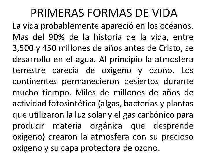 PRIMERAS FORMAS DE VIDA La vida probablemente apareció en los océanos. Mas del 90%