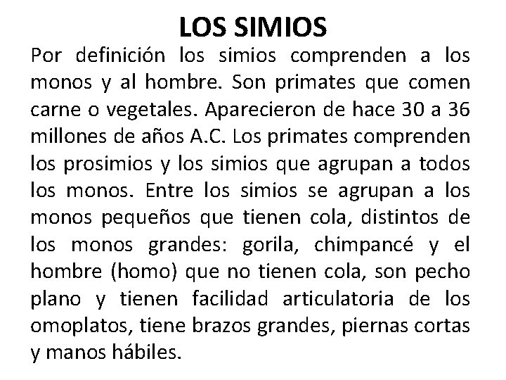 LOS SIMIOS Por definición los simios comprenden a los monos y al hombre. Son