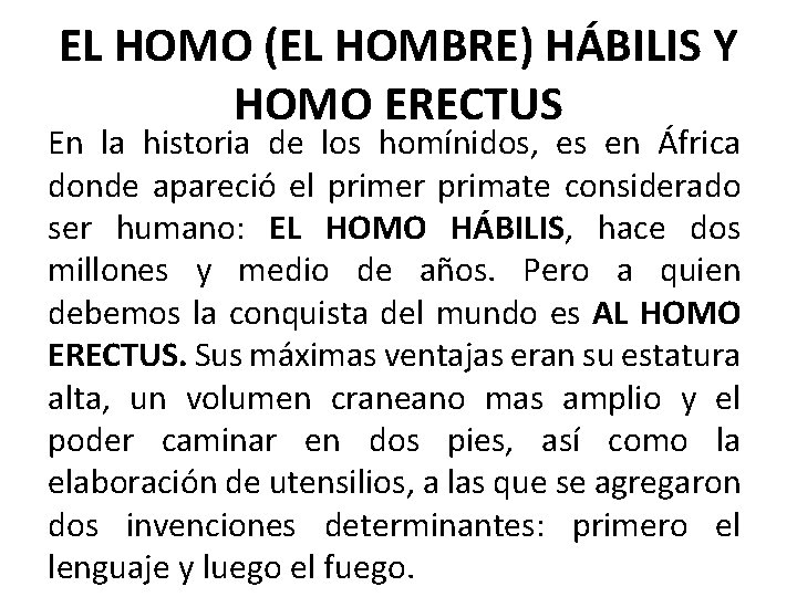 EL HOMO (EL HOMBRE) HÁBILIS Y HOMO ERECTUS En la historia de los homínidos,